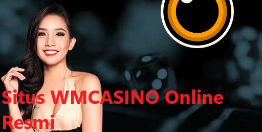 Tips Memukau Pada Game WM Casino Terbaru
