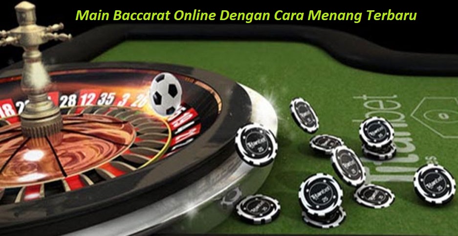 Main Baccarat Online Dengan Cara Menang Terbaru